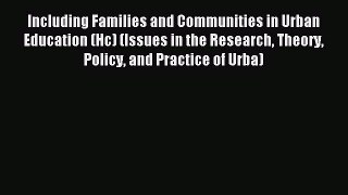 Read Including Families and Communities in Urban Education (Hc) (Issues in the Research Theory