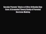 Read Secular Parents' Choice of Ultra Orthodox Day-Care: A Grounded Theory Study of Parental