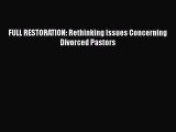 PDF FULL RESTORATION: Rethinking Issues Concerning Divorced Pastors  EBook