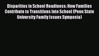 Read Disparities in School Readiness: How Families Contribute to Transitions into School (Penn