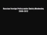 [PDF] Russian Foreign Policy under Dmitry Medvedev 2008-2012 Download Full Ebook