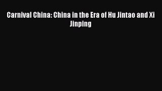 [PDF] Carnival China: China in the Era of Hu Jintao and Xi Jinping Download Online