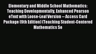 Read Elementary and Middle School Mathematics: Teaching Developmentally Enhanced Pearson eText