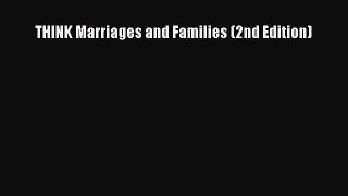 PDF THINK Marriages and Families (2nd Edition)  EBook