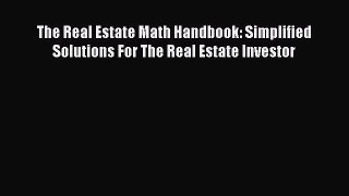 [PDF] The Real Estate Math Handbook: Simplified Solutions For The Real Estate Investor Download