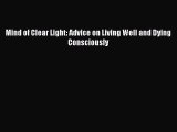 Download Mind of Clear Light: Advice on Living Well and Dying Consciously Free Books