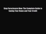 [PDF] Stop Foreclosure Now: The Complete Guide to Saving Your Home and Your Credit Download