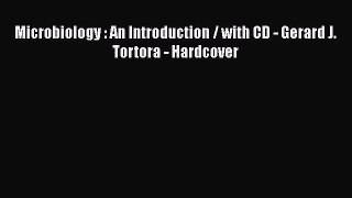 [PDF] Microbiology : An Introduction / with CD - Gerard J. Tortora - Hardcover [Download] Full