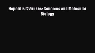 [PDF] Hepatitis C Viruses: Genomes and Molecular Biology [Read] Online