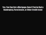 [PDF] Yes You Can Get a Mortgage: Even If You've Had a Bankruptcy Foreclosure or Other Credit