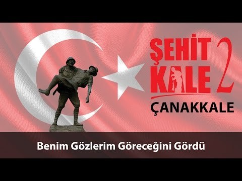 Şehit Kale Çanakkale - Benim Gözlerim Göreceğini Gördü