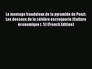 [PDF] Le montage frauduleux de la pyramide de Ponzi: Les dessous de la célèbre escroquerie