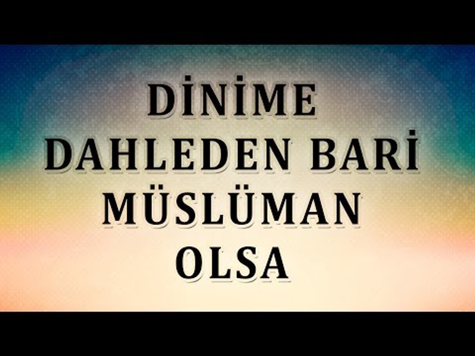 Dinime dahleden bari müslüman olsa - Sorularla İslamiyet