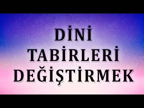 Dini tabirleri değiştirmek - Sorularla İslamiyet