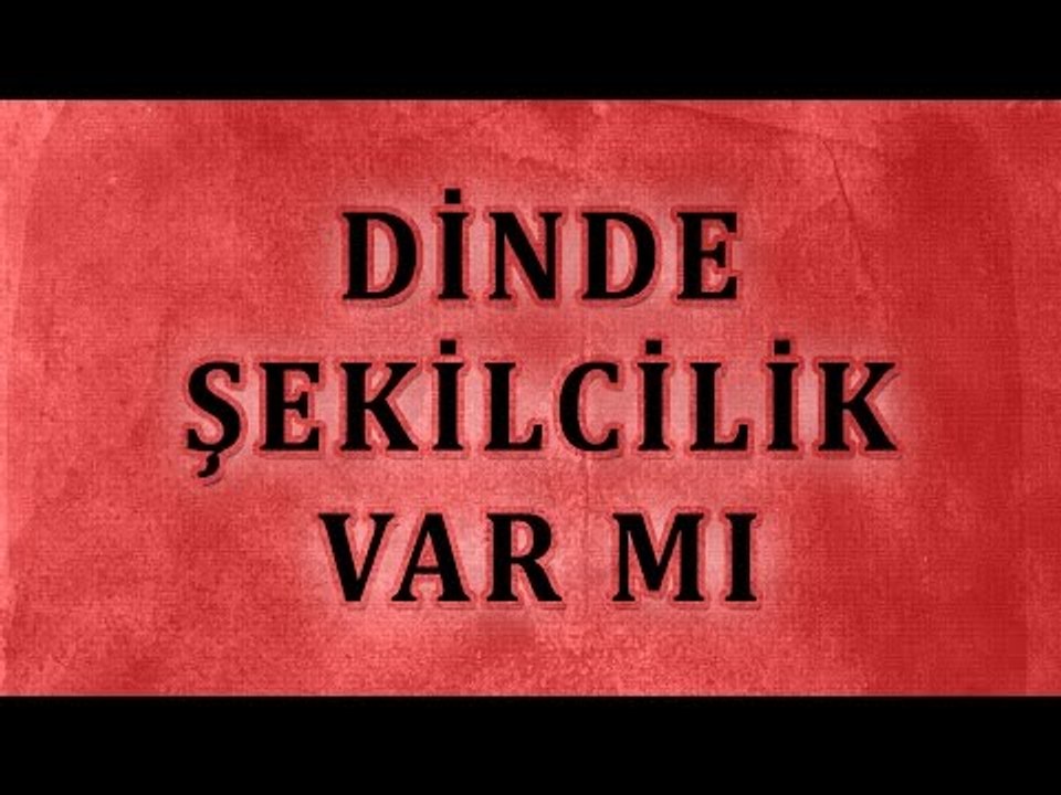 Dinde şekilcilik var mı - Sorularla İslamiyet