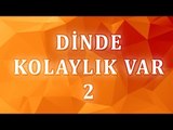 Dinde kolaylık var 2 - Sorularla İslamiyet