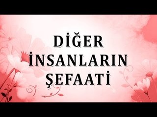 Diğer insanların şefaati - Sorularla İslamiyet