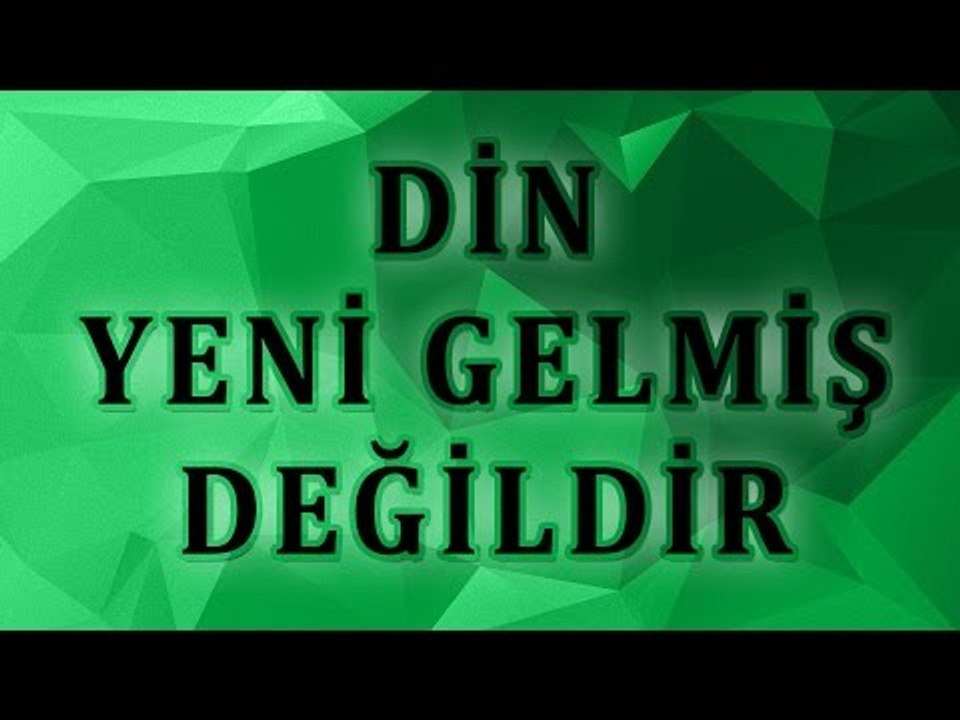 Din yeni gelmiş değildir Dini Kaideler Hergün Değişirmi - Sorularla İslamiyet
