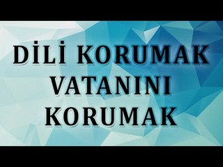 Dili korumak, vatanını korumak - Sorularla İslamiyet