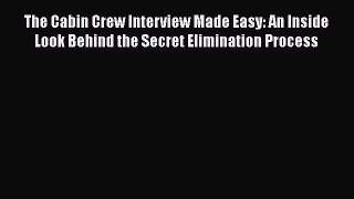 [PDF] The Cabin Crew Interview Made Easy: An Inside Look Behind the Secret Elimination Process