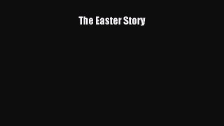 Download The Easter Story Free Books