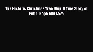 Download The Historic Christmas Tree Ship: A True Story of Faith Hope and Love PDF Book Free