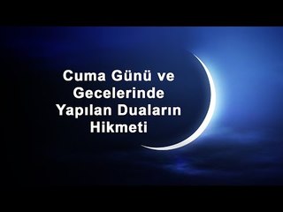 Cuma Günü ve Gecelerinde Yapılan Duaların Hikmeti