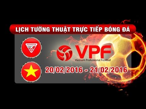 Lịch tường thuật trực tiếp vòng 1 TOYOTA V.League 1-2016