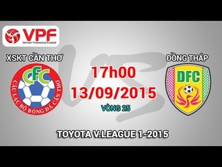 XSKT Cần Thơ vs Đồng Tháp - V.League 2015 | FULL