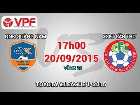 QNK Quảng Nam vs XSKT Cần Thơ – V.League 2015 | FULL