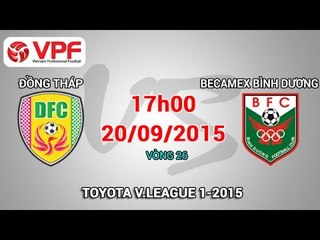 Đồng Tháp vs Becamex Bình Dương – V.League 2015 | FULL