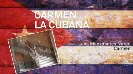 Carmen la Cubana - Luna Manzanares Nardo