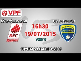 Đồng Tâm Long An vs FLC Thanh Hóa - V.League 2015 | FULL