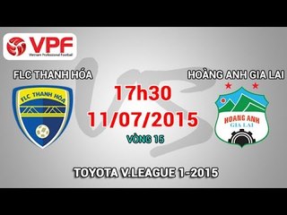 FLC Thanh Hóa vs Hoàng Anh Gia Lai - V.League 2015 | FULL