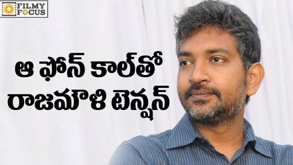 Rajamouli Feel Tense over Phone Call-FIlmy Focus