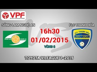 Sông Lam Nghệ An vs  FLC Thanh Hóa - V.League 2015 | FULL