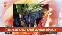 Temassız kredi kartı olanlar dikkat! Gün Ortası Bülteni - atv