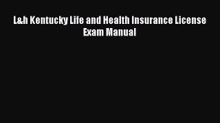 Read L&h Kentucky Life and Health Insurance License Exam Manual Ebook Free