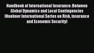 Read Handbook of International Insurance: Between Global Dynamics and Local Contingencies (Huebner