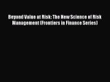 Read Beyond Value at Risk: The New Science of Risk Management (Frontiers in Finance Series)