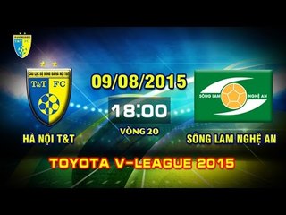 Hà Nội T&T vs Sông Lam Nghệ An - V.League 2015 | FULL