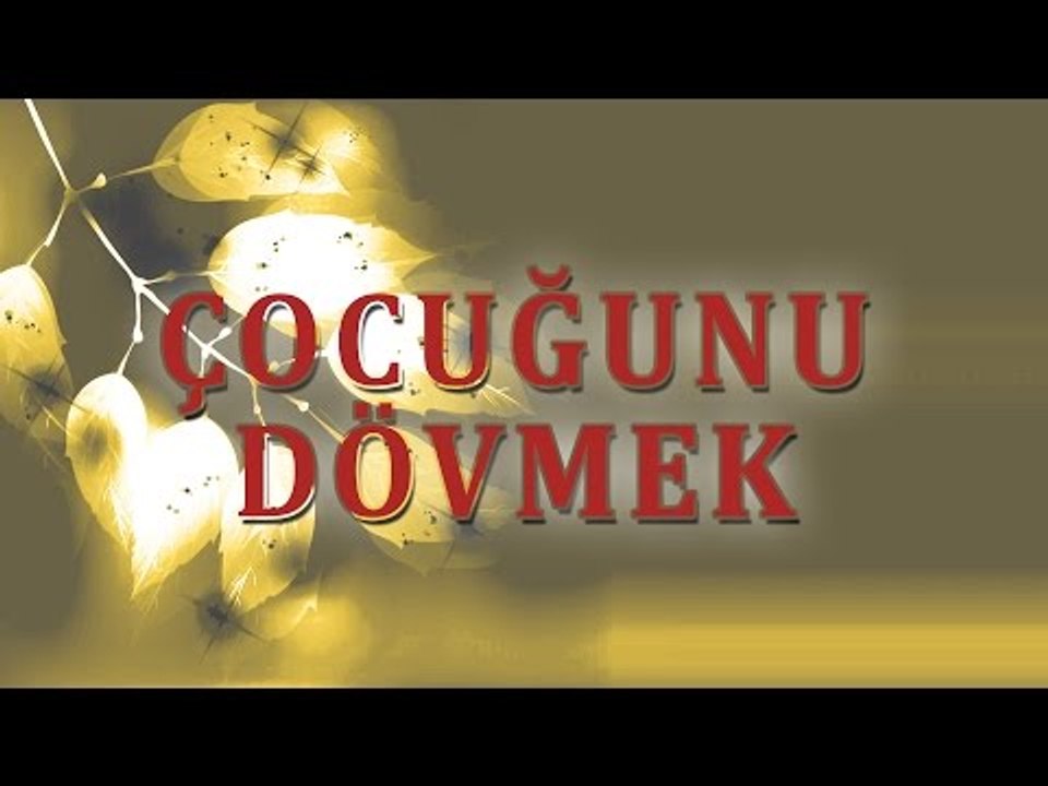 Çocuğunu Dövmek ve Çocuk Psikolojisine Etkileri - Sorularla İslamiyet