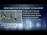 Dünyanın En İyi Efsane 10 Kalecisi