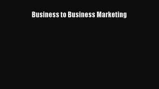 Read Business to Business Marketing Ebook Free