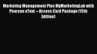 Read Marketing Management Plus MyMarketingLab with Pearson eText -- Access Card Package (15th