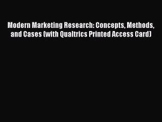 Read Modern Marketing Research: Concepts Methods and Cases (with Qualtrics Printed Access Card)