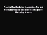 Read Practical Text Analytics: Interpreting Text and Unstructured Data for Business Intelligence