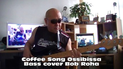 Coffee Song Ossibissa HD1080 Bass cover Bob Roha