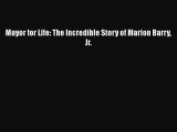 PDF Mayor for Life: The Incredible Story of Marion Barry Jr.  Read Online