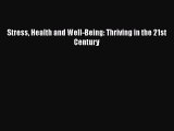 [PDF] Stress Health and Well-Being: Thriving in the 21st Century [Download] Full Ebook